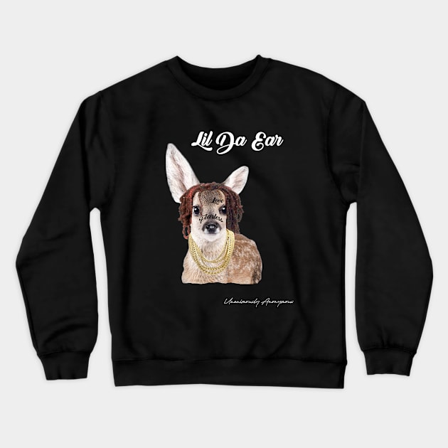 Lil Da Ear... Crewneck Sweatshirt by UnanimouslyAnonymous